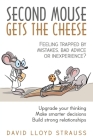 Second Mouse Gets The Cheese: Feeling trapped by mistakes, bad advice or inexperience? Cover Image