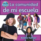 La Comunidad de Mi Escuela (My School Community) (Mi Mundo (Library)) By Bobbie Kalman Cover Image