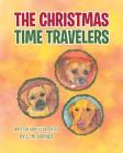 The Christmas Time Travelers By L. M. Haynes, L. M. Haynes (Illustrator) Cover Image