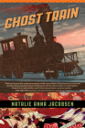 Ghost Train By Natalie Jacobsen Cover Image