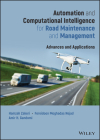 Automation and Computational Intelligence for Road Maintenance and Management: Advances and Applications By Hamzeh Zakeri, Fereidoon Moghadas Nejad, Amir H. Gandomi Cover Image