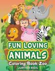 Fun Loving Animals: Coloring Book Zoo By Jupiter Kids Cover Image