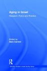 Aging in Israel: Research, Policy and Practice By Sara Carmel Cover Image