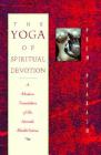 The Yoga of Spiritual Devotion: A Modern Translation of the Narada Bhakti Sutras By Prem Prakash Cover Image