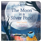 The Moon Is a Silver Pond By Sara Cassidy, Josée Bisaillon (Illustrator) Cover Image