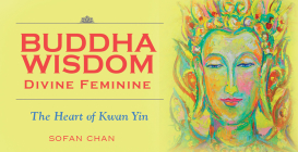 Buddha Wisdom Divine Feminine By Sofan Chan Cover Image
