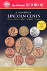The Official Red Book: A Guide Book of Lincoln Cents (Official Red Books) Cover Image