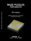 Maze Puzzles for Adults: BOOK 2, 60 mazes, difficulty 50-90, hard, ultra-hard, extreme, very difficult mazes, solutions for all mazes, activity By Maze Selection Cover Image