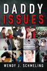 Daddy Issues By Wendy J. Schmeling Cover Image