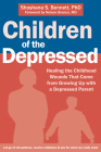 Children of the Depressed: Healing the Childhood Wounds That Come from Growing Up with a Depressed Parent By Shoshana S. Bennett, Nelson Branco (Foreword by) Cover Image