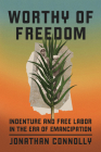 Worthy of Freedom: Indenture and Free Labor in the Era of Emancipation Cover Image