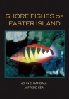 Shore Fishes of Easter Island By John E. Randall, Alfredo Cea Cover Image