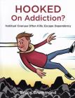 Hooked on Addiction?: Habitual Overuse Often Kills; Escape Dependency Cover Image
