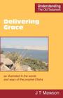 Delivering Grace (Understanding the Old Testament) By John Thomas Mawson Cover Image