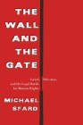 The Wall and the Gate: Israel, Palestine, and the Legal Battle for Human Rights By Michael Sfard Cover Image