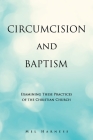Circumcision and Baptism: Examining These Practices of the Christian Church By Mel Harness Cover Image