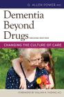 Dementia Beyond Drugs: Changing the Culture of Care By G. Allen Power Cover Image