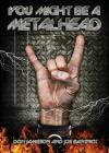 You Might Be A Metalhead By Don Jamieson, Joe Bartnick Cover Image