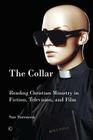 The Collar: Reading Christian Ministry in Fiction, Television, and Film Cover Image