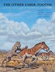 The Other Saber-Tooths: Scimitar-Tooth Cats of the Western Hemisphere By Virginia L. Naples (Editor), Larry D. Martin (Editor), John P. Babiarz (Editor) Cover Image