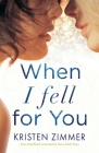 When I Fell for You: Eine mitreißend romantische New Adult Story By Kristen Zimmer, Uta Hege (Translator) Cover Image