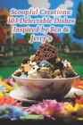 Scoopful Creations: 103 Delectable Dishes Inspired by Ben & Jerry's By Bulgarian Banitsa Pastry Bakery Cover Image