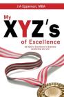 My XYZs of Excellence: 26 Days to Excellence in Business Leadership and Life By J. a. Epperson Mba Cover Image
