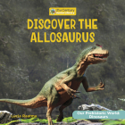 Discover the Allosaurus By Lucia Raatma Cover Image