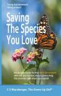 Saving the Species You Love: An Action Guide for the Next Generation Who Are Passionate about Protecting the Animals That Share Our World Cover Image