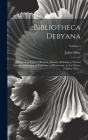 Bibliotheca Debyana: Being a Catalogue of Books & Abstracts Relating to Natural Science, With Special Reference to Microscopy, in the Libra Cover Image