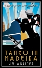 Tango in Madeira: A Dance of Life, Love and Death By Jim Williams Cover Image