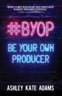 #Byop: Be Your Own Producer Cover Image