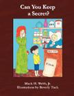 Can You Keep a Secret? By Jr. Webb, Mack H., Beverly Tuck (Illustrator) Cover Image