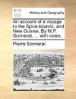 An Account of a Voyage to the Spice-Islands, and New Guinea. by M.P. Sonnerat, ... with Notes. Cover Image
