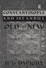 Constantinople: And Istanbul Old and New (Kegan Paul Travellers) By H. G. Dwight Cover Image