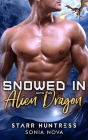 Snowed in with the Alien Dragon By Starr Huntress, Sonia Nova Cover Image