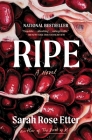 Ripe: A Novel By Sarah Rose Etter Cover Image