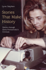 Stories That Make History: Mexico Through Elena Poniatowska's Crónicas By Lynn Stephen Cover Image