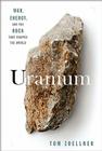 Uranium: War, Energy and the Rock That Shaped the World Cover Image