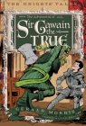 The Adventures of Sir Gawain the True (The Knights' Tales Series #3) By Gerald Morris, Aaron Renier (Illustrator) Cover Image