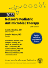 2022 Nelson's Pediatric Antimicrobial Therapy By John S. Bradley (Editor), John D. Nelson (Editor), Barnett Elizabeth (Consultant) Cover Image