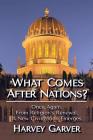 What Comes After Nations?: Once Again from Religion's Renewal, a New Civilization Emerges Cover Image