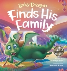 Baby Dragon Finds His Family: A Picture Book About Belonging for Children Age 3-7 Cover Image