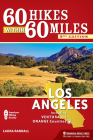60 Hikes Within 60 Miles: Los Angeles: Including Ventura and Orange Counties By Laura Randall Cover Image