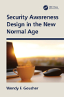 Security Awareness Design in the New Normal Age By Wendy F. Goucher Cover Image