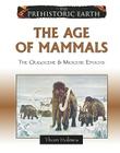 The Age of Mammals: The Oligocene & Miocene Epochs (Prehistoric Earth) Cover Image