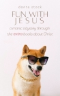 Fun with Jesus: A Manic Odyssey through the 