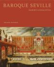 Baroque Seville: Sacred Art in a Century of Crisis By Amanda Wunder Cover Image