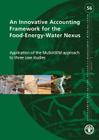 An Innovative Accounting Framework for the Food-Energy Water Nexus Application of the Musiasem Approach to Three Case Studies: Environment and Natural (Environment and Natural Resources Management Working Paper) Cover Image
