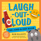 Laugh-Out-Loud: The Joke-a-Day Book: A Year of Laughs (Laugh-Out-Loud Jokes for Kids) By Rob Elliott Cover Image